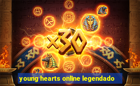 young hearts online legendado